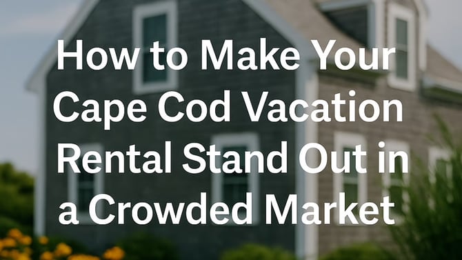 How to Make Your Cape Cod Vacation Rental Stand Out